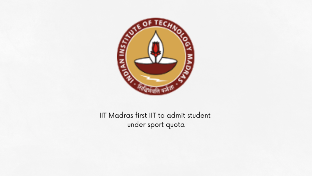 IIT Madras first IIT to admit student under sport quota