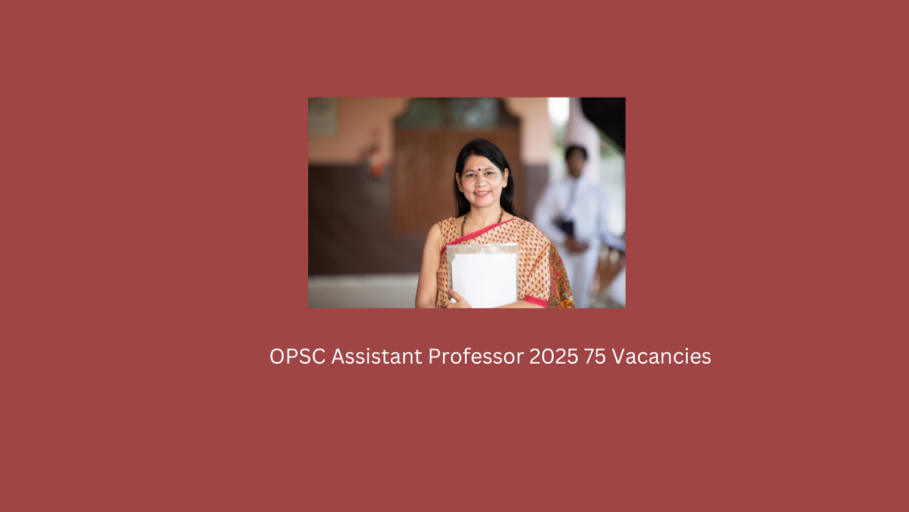 OPSC Assistant Professor 2025 75 Vacancies