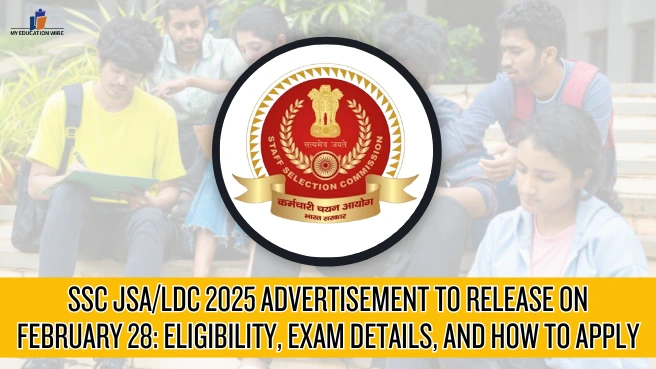 SSC JSA/LDC 2025 ADVERTISEMENT TO RELEASE ON FEBRUARY 28