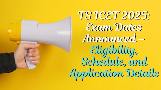 TS ICET 2025 Exam Dates Announced