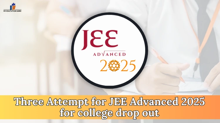 Three Attempt for JEE Advanced 2025 for college drop out