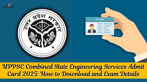 UPPSC Combined State Engineering Services Admit Card 2025