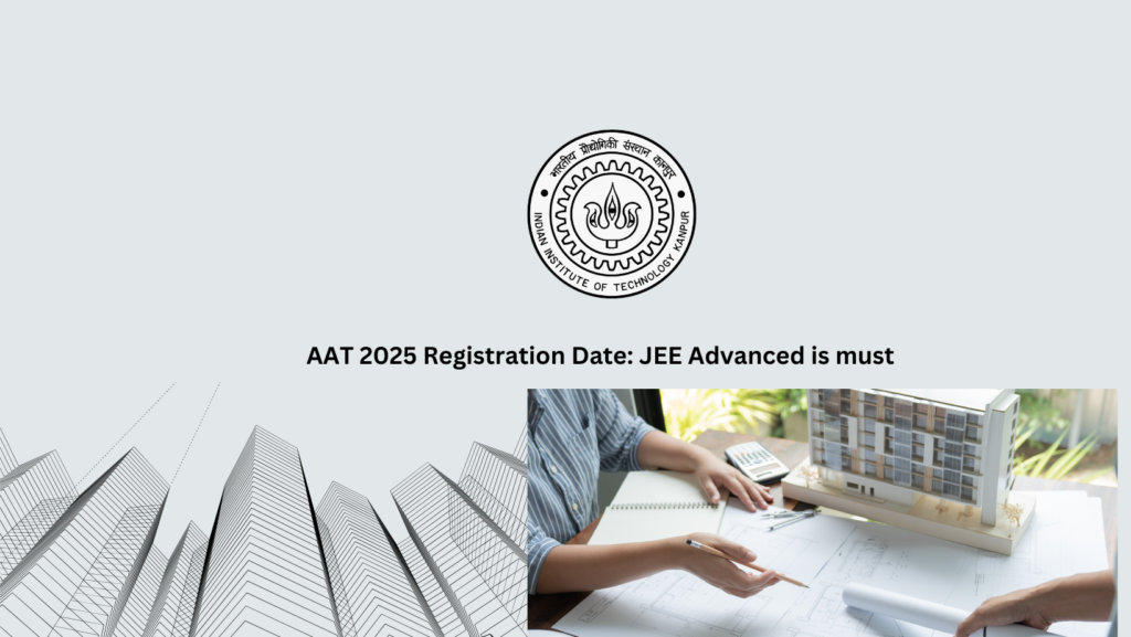 AAT 2025 Registration Date: JEE Advanced is must