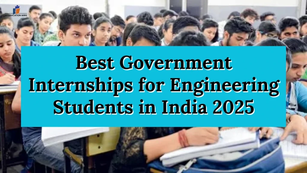 Best Government Internships for Engineering Students in India 2025