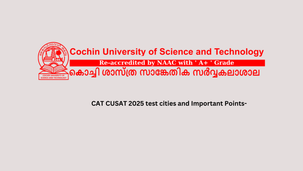 CAT CUSAT 2025 test cities and Important Points