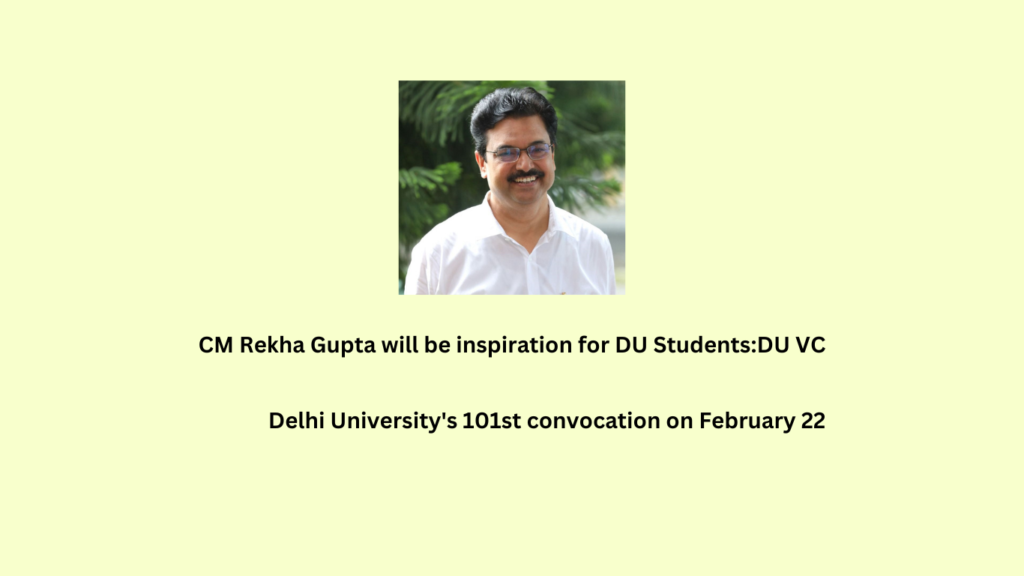 CM Rekha Gupta will be inspiration for DU Students:DU VC