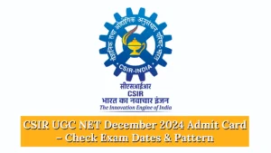 CSIR UGC NET December 2024 Admit Card