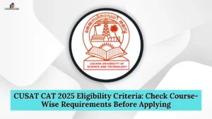 CUSAT CAT 2025 Eligibility Criteria