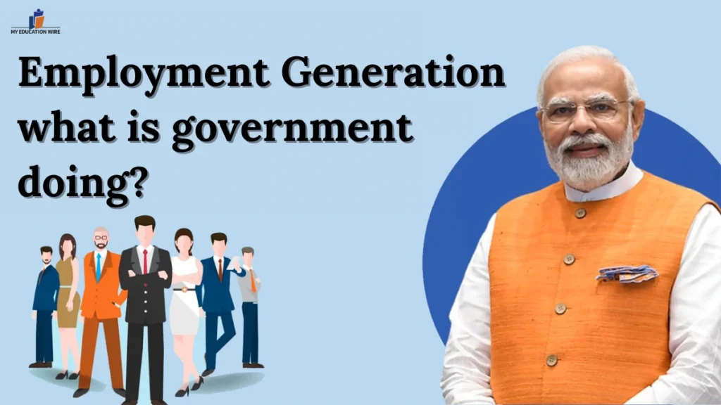 Employment Generation what is government doing?