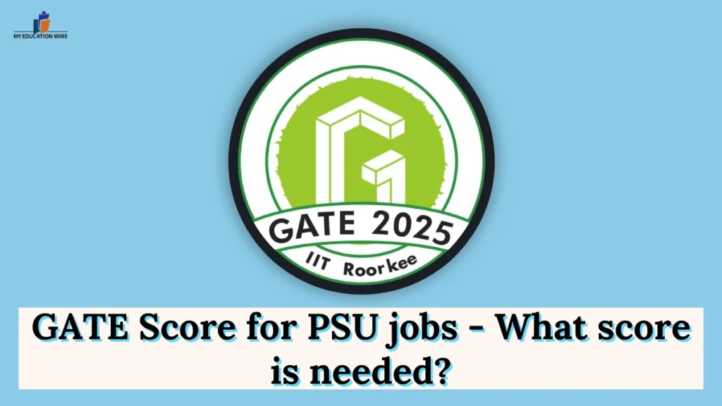 GATE Score for PSU jobs - What score is needed?