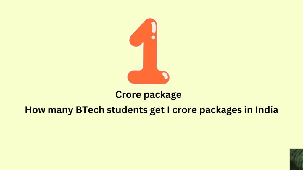 How many BTech students get I crore packages in India