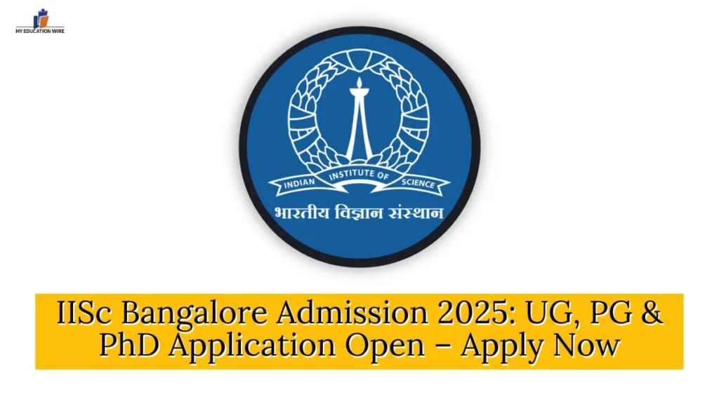 IISc Bangalore Admission 2025