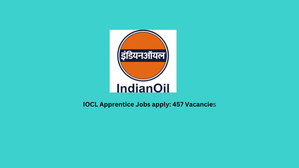 IOCL Apprentice Jobs apply: 457 Vacancies