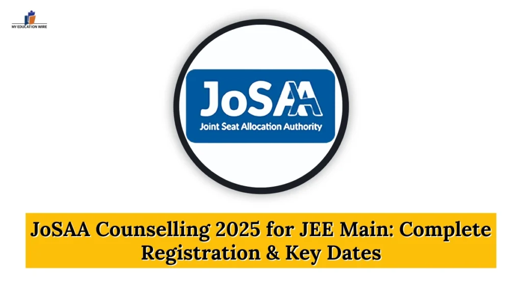 JoSAA Counselling 2025 for JEE Main