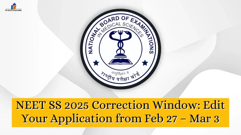 NEET SS 2025 Correction Window