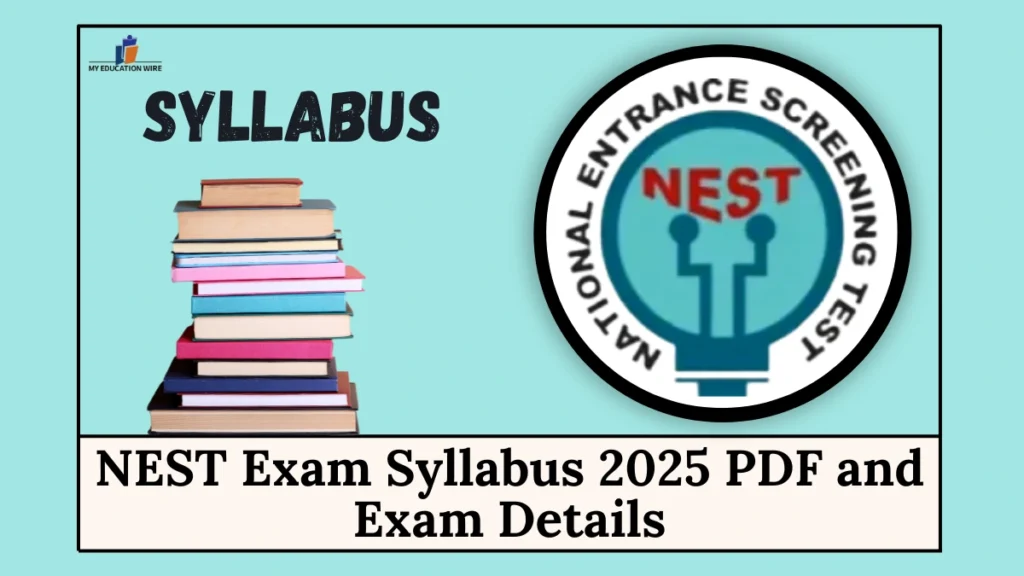 NEST Exam Syllabus 2025 PDF and Exam Details