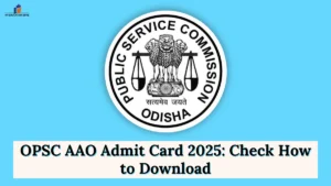 OPSC AAO Admit Card 2025