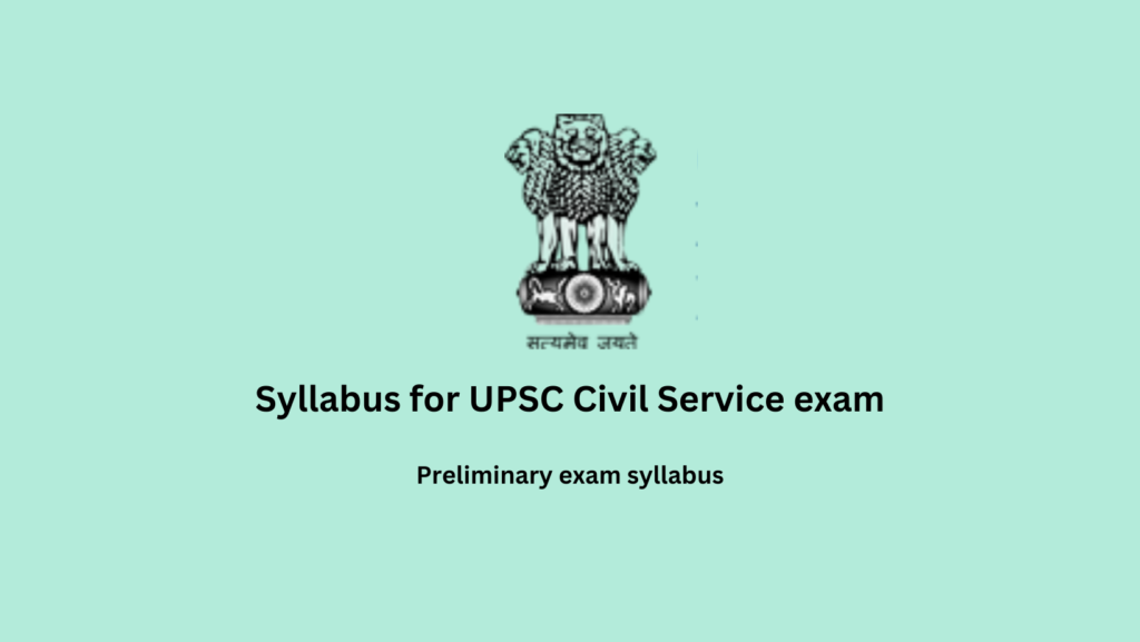 Syllabus for UPSC Civil Service exam 2025