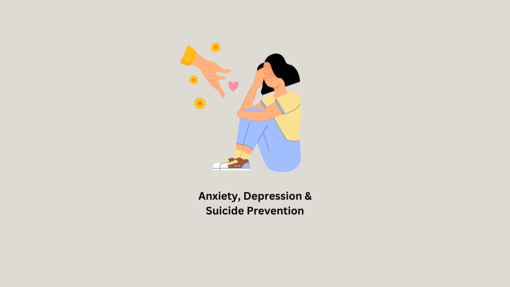 Anxiety, Depression & Suicide Prevention