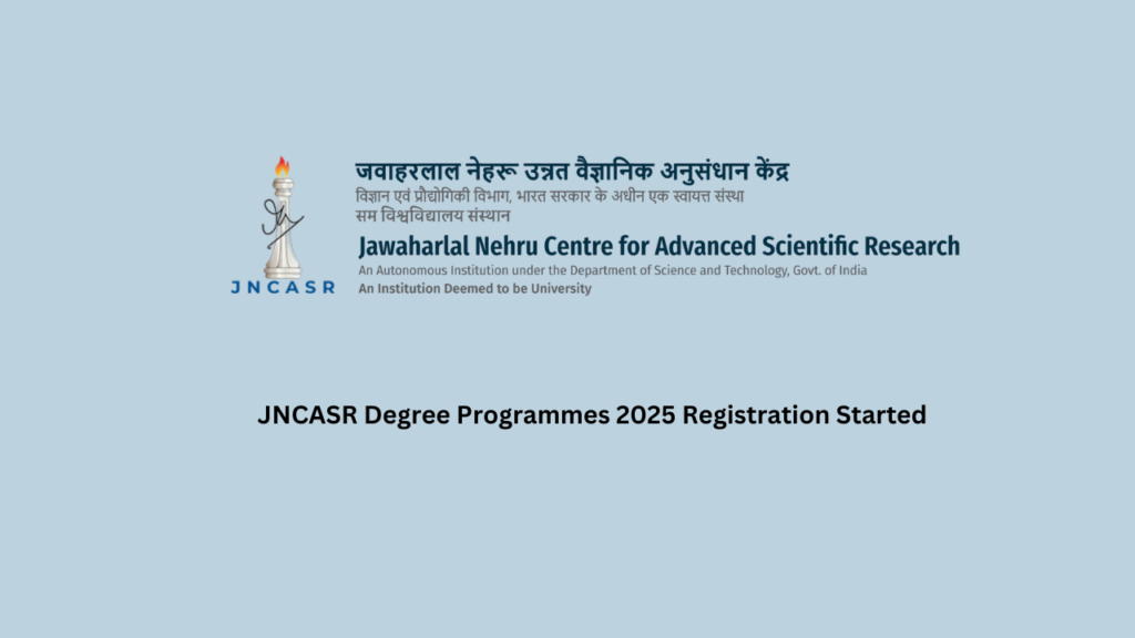 JNCASR Degree Programmes 2025 Registration Started