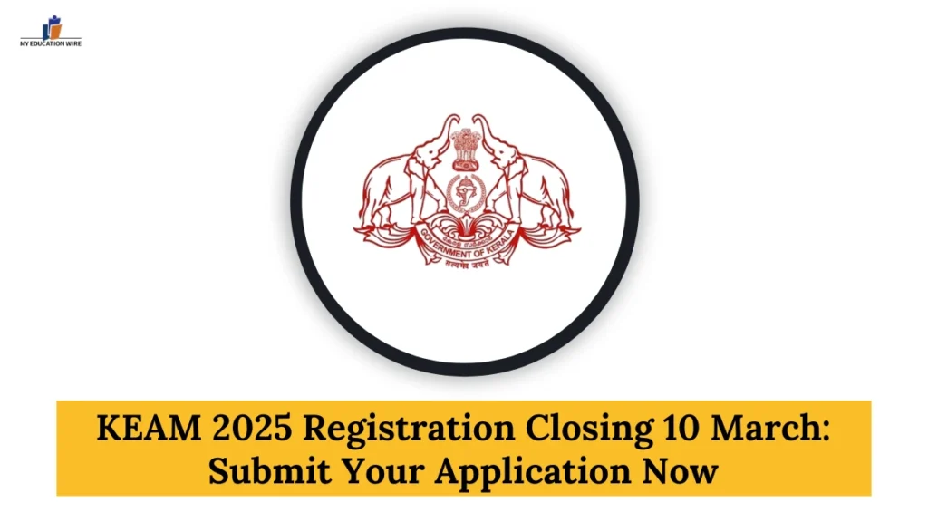 KEAM 2025 Registration Closing