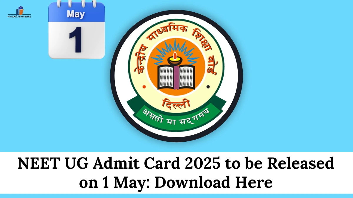 NEET UG Admit Card 2025 to be release on 1 May: download here