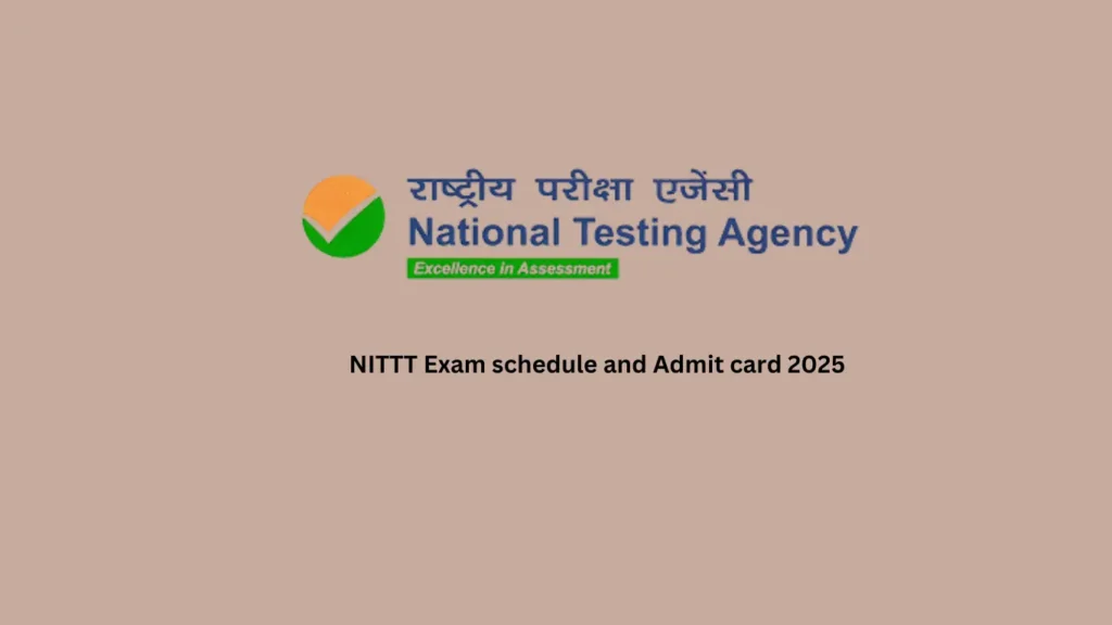 NITTT Exam schedule and Admit card 2025