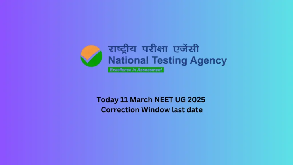 Today 11 March NEET UG 2025 Correction Window last date