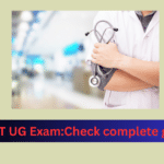 NEET UG Exam:Check complete guide