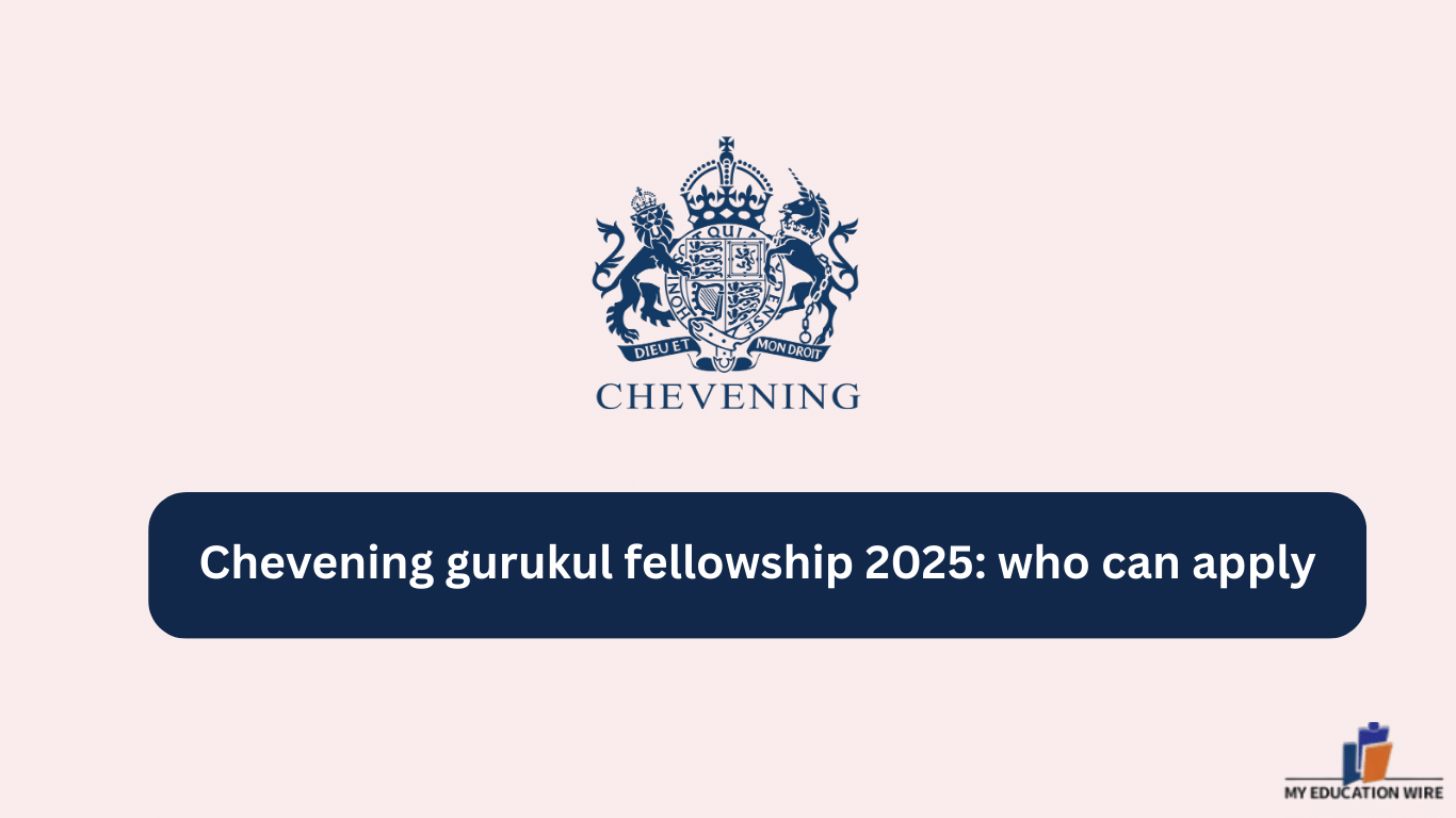 Chevening gurukul fellowship 2025: who can apply